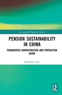 Pension Sustainability In China : Fragmented Administration And Population Ageing