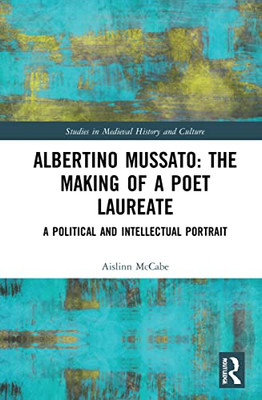 Albertino Mussato : The Making Of A Poet Laureate