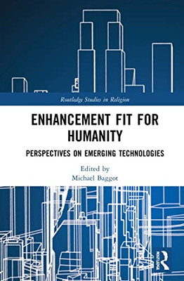 Enhancement Fit For Humanity : Perspectives On Emerging Technologies