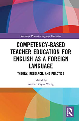 Competency-Based Teacher Education For English As A Foreign Language : Theory, Research, And Practice