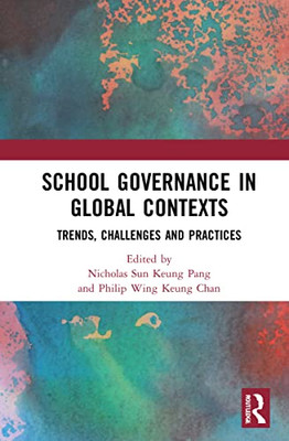 School Governance In Global Contexts : Trends, Challenges And Practices
