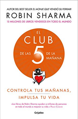El Club de las 5 de la ma�ana: Controla tus ma�anas, impulsa tu vida / The 5 a.m. Club (Spanish Edition)