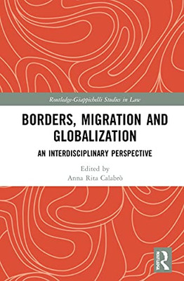 Borders, Migration And Globalization : An Interdisciplinary Perspective