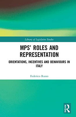 Mps' Roles And Representation : Orientations, Incentives And Behaviours In Italy