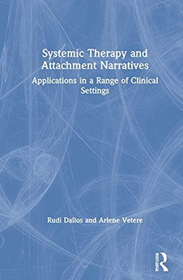 Systemic Therapy And Attachment Narratives : Applications In A Range Of Clinical Settings - 9780367530280