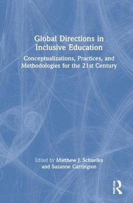 Global Directions In Inclusive Education : Conceptualizations, Practices, And Methodologies For The 21St Century - 9780367550950