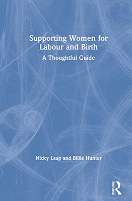 Supporting Women For Labour And Birth : A Thoughtful Guide - 9780367552329