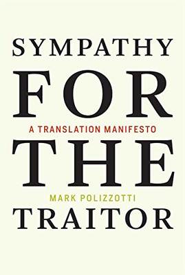 Sympathy for the Traitor: A Translation Manifesto (The MIT Press)