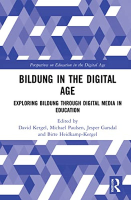 Bildung In The Digital Age : Exploring Bildung Through Digital Media In Education