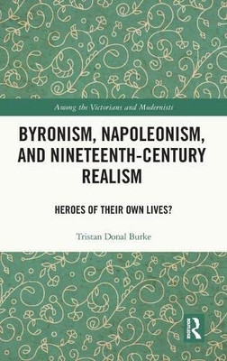 Byronism Napoleonism And Nineteenth-Century Realism