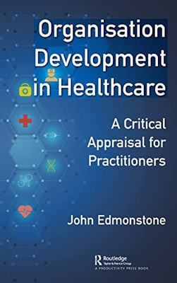 Organisation Development In Healthcare : A Critical Appraisal For Practitioners - 9780367765156