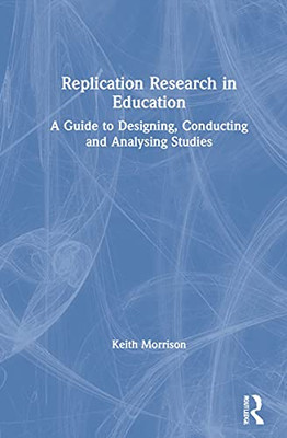 Replication Research In Education : A Guide To Designing, Conducting And Analyzing Studies - 9781032068688