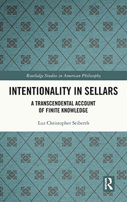 Intentionality In Sellars : A Transcendental Account Of Finite Knowledge