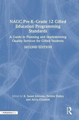Nagc Pre-K-Grade 12 Gifted Education Programming Standards : A Guide To Planning And Implementing Quality Services For Gifted Students