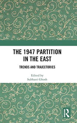 The 1947 Partition In The East : Trends And Trajectories