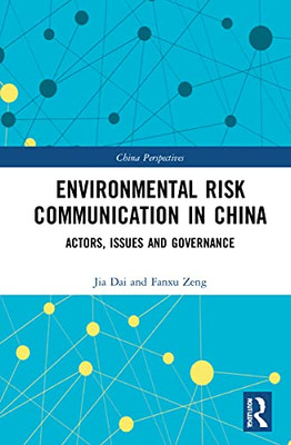 Environmental Risk Communication In China : Actors, Issues And Governance
