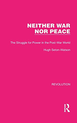 Neither War Nor Peace : The Struggle For Power In The Post-War World