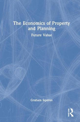 The Economics Of Property And Planning : Valuing Future Development