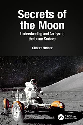 Secrets Of The Moon : Understanding And Analysing The Lunar Surface