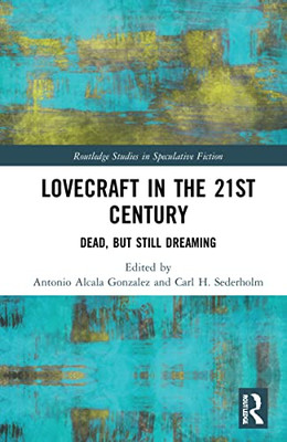 Lovecraft In The 21St Century : Dead, But Still Dreaming