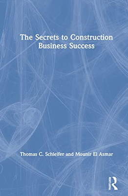 The Secrets To Construction Business Success - 9781032135106