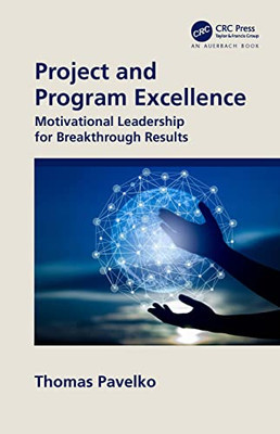 Project And Program Excellence : Motivational Leadership For Breakthrough Results - 9781032186375