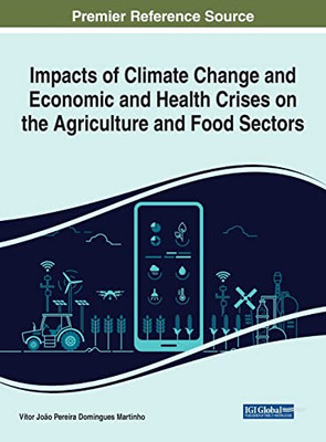 Impacts Of Climate Change And Economic And Health Crises On The Agriculture And Food Sectors - 9781799895572