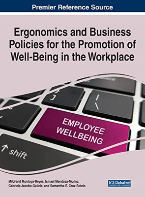Ergonomics And Business Policies For The Promotion Of Well-Being In The Workplace - 9781799873969