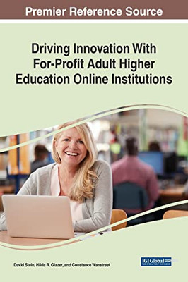 Driving Innovation With For-Profit Adult Higher Education Online Institutions - 9781799890980