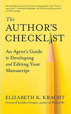 The Author�s Checklist: An Agent�s Guide to Developing and Editing Your Manuscript
