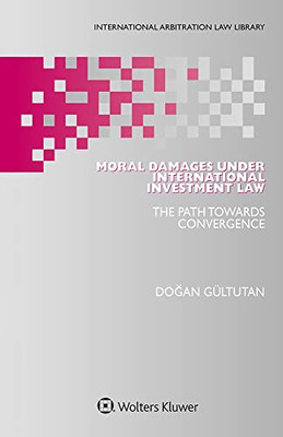 Moral Damages Under International Investment Law : The Path Towards Convergence