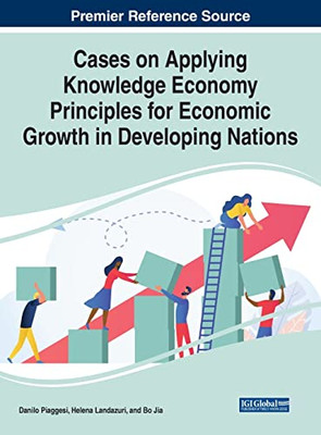 Cases On Applying Knowledge Economy Principles For Economic Growth In Developing Nations - 9781799884170