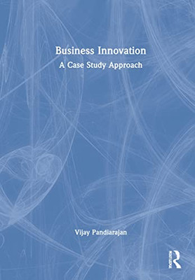Business Innovation : A Case Study Approach - 9781032041674
