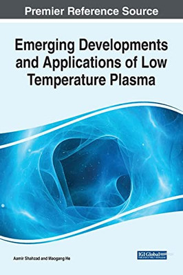 Emerging Developments And Applications Of Low Temperature Plasma - 9781799883982