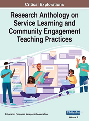 Research Anthology On Service Learning And Community Engagement Teaching Practices, Vol 2