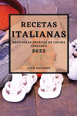 Recetas Italianas 2022 : Deliciosas Recetas De Cocina Italiana