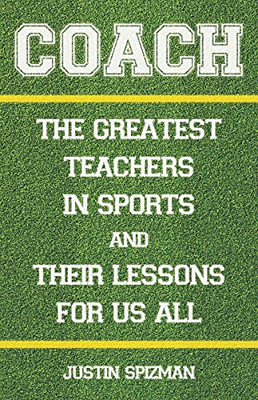 Coach : The Greatest Teachers In Sports And Their Lessons For Us All