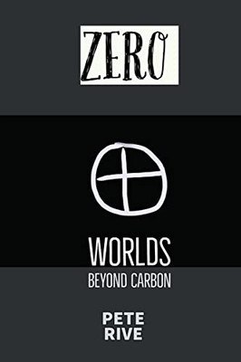Zero: Worlds Beyond Carbon