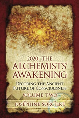 2020: The Alchemists' Awakening Volume Two : Decoding The Ancient Future Of Consciousness - 9780645184754