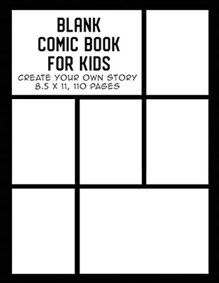 Blank Comic Book For Kids : Create Your Own Story, Drawing Comics And Writing Stories