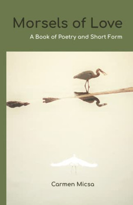 Morsels Of Love : A Book Of Poetry And Short Form