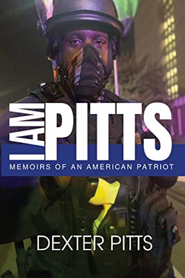 I Am Pitts: Memoirs Of An American Patriot