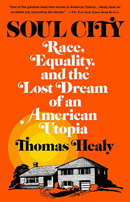 Soul City : Race, Equality, And The Lost Dream Of An American Utopia