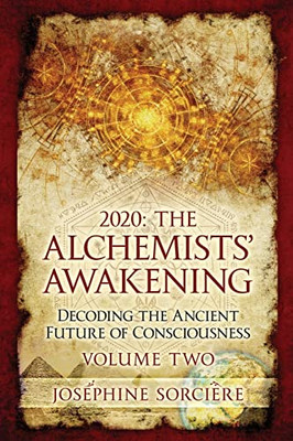 2020: The Alchemists' Awakening Volume Two : Decoding The Ancient Future Of Consciousness - 9780645184730