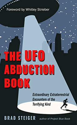 The Ufo Abduction Book : Extraordinary Encounters Of The Terrifying Kind