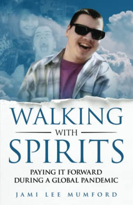Walking With Spirits : Paying It Forward During A Global Pandemic