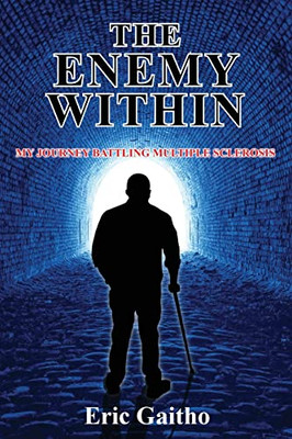 The Enemy Within : My Journey Battling Multiple Sclerosis
