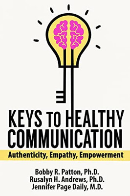 Keys To Healthy Communication: Authenticy, Empathy, Empowerment
