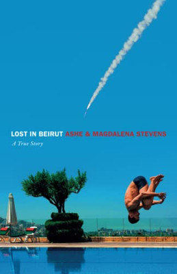 Lost In Beirut : A True Story Of Love, Loss And War - 9781737952473