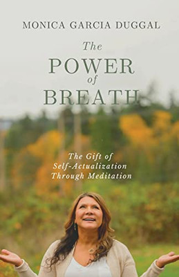 The Power Of Breath : The Gift Of Self-Actualization Through Meditation